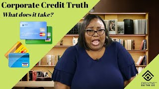 A person in a blue top stands in front of a bookshelf. The text reads "Corporate Credit Truth: What does it take?" with images of credit cards.